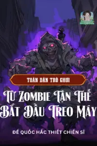 Toàn Dân Trò Chơi: Từ Zombie Tận Thế Bắt Đầu Treo Máy book cover
