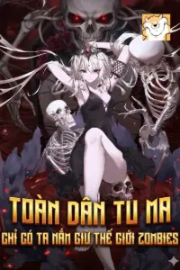 Toàn Dân Tu Ma, Chỉ Có Ta Nắm Giữ Thế Giới Zombies book cover