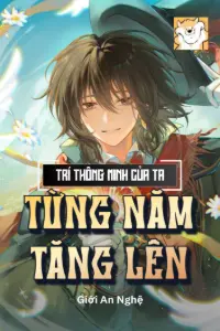 Trí Thông Minh Của Ta Từng Năm Tăng Lên book cover