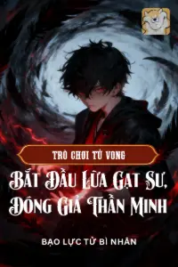 Trò Chơi Tử Vong: Bắt Đầu Lừa Gạt Sư, Đóng Giả Thần Minh book cover