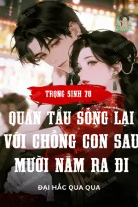 Trọng Sinh 70: Quân Tẩu Sống Lại Với Chồng Con Sau Mười Năm Ra Đi book cover