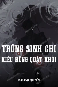 Trùng Sinh Chi Kiêu Hùng Quật Khởi book cover