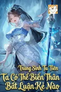 Trùng Sinh Tu Tiên Sau Ta Có Thể Biến Thân Bất Luận Kẻ Nào book cover