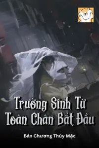 Trường Sinh Từ Toàn Chân Bắt Đầu book cover