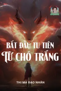 Từ Chó Trắng Bắt Đầu Tu Tiên book cover