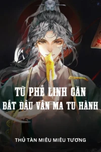 Từ Phế Linh Căn Bắt Đầu Vấn Ma Tu Hành book cover