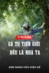 Tu Tiên Ổn Định, Cả Tu Tiên Giới Đều Là Nhà Ta book cover