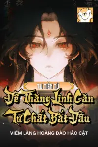 Tu Tiên: Từ Đề Thăng Linh Căn Tư Chất Bắt Đầu book cover