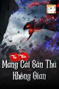 Tùy Thân Mang Cái Săn Thú Không Gian book cover