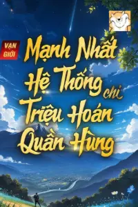 Vạn Giới Mạnh Nhất Hệ Thống Chi Triệu Hoán Quần Hùng book cover