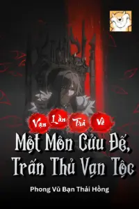 Vạn Lần Trả Về: Một Môn Cửu Đế, Trấn Thủ Vạn Tộc book cover