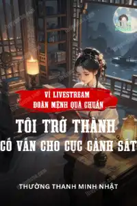 Vì Livestream Đoán Mệnh Quá Chuẩn Tôi Trở Thành Cố Vấn Cho Cục Cảnh Sát book cover