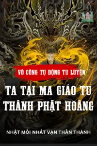 Võ Công Tự Động Tu Luyện: Ta Tại Ma Giáo Tu Thành Phật Hoàng book cover