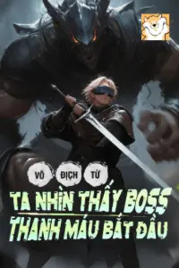 Vô Địch Từ Ta Nhìn Thấy BOSS Thanh Máu Bắt Đầu book cover