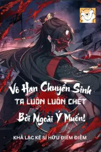 Vô Hạn Chuyển Sinh Ta Luôn Luôn Chết Bởi Ngoài Ý Muốn! book cover