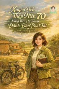 Xuyên Đến Thập Niên 70 Mang Theo Hệ Thống Đánh Dấu Phát Tài book cover