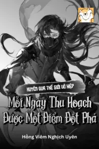 Xuyên Qua Thế Giới Võ Hiệp, Mỗi Ngày Thu Hoạch Được Một Điểm Đột Phá book cover