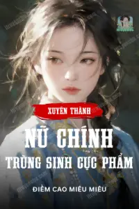 Xuyên Thành Nữ Chính Trùng Sinh Cực Phẩm book cover